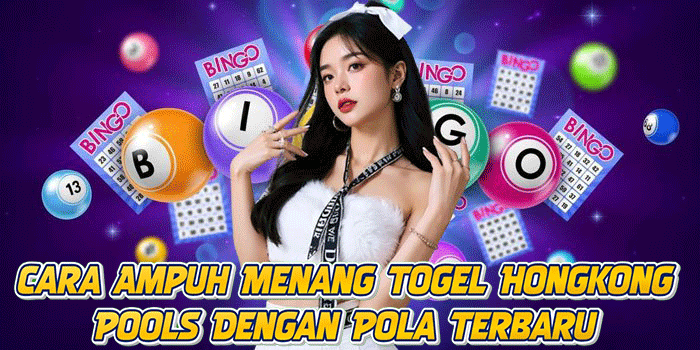 Cara Ampuh Menang Togel Hongkong Pools Dengan Pola Terbaru