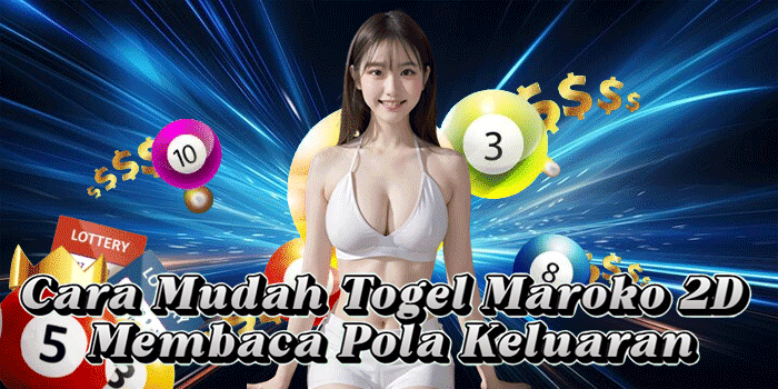 Cara Mudah Togel Maroko 2D Membaca Pola Keluaran