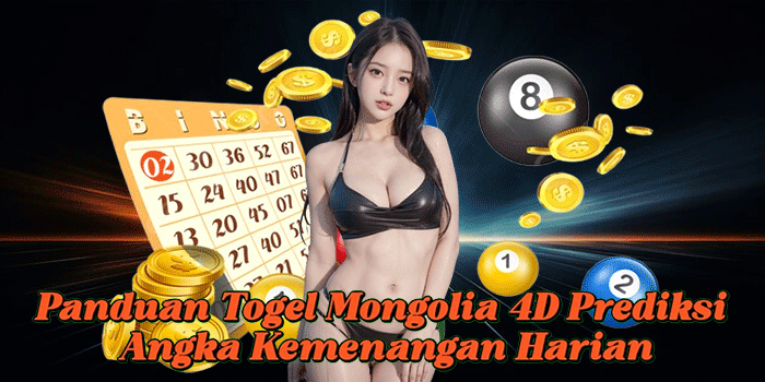 Panduan Togel Mongolia 4D Prediksi Angka Kemenangan Harian