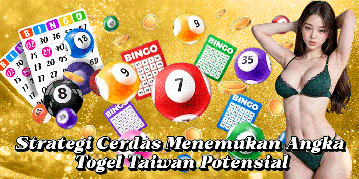 Strategi Cerdas Menemukan Angka Togel Taiwan Potensial