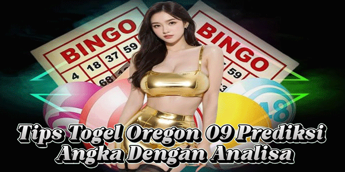 Tips Togel Oregon 09 Prediksi Angka Dengan Analisa